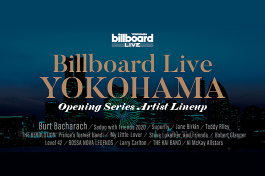 「Billboard Live YOKOHAMA」オープン、こけら落としはバート・バカラック！　さらにオープニング・シリーズ第一弾出演アーティスト豪華14組を発表！