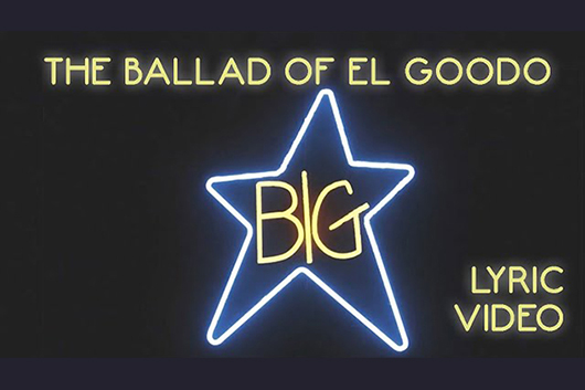 ビッグ・スター1972年の「The Ballad of El Goodo」、初のリリック・ビデオ公開