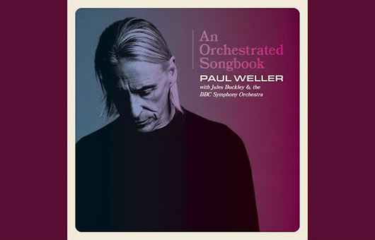 ポール・ウェラー、新ライヴ・アルバム『An Orchestrated Songbook』から「My Ever Changing Moods」の新ヴァージョン公開