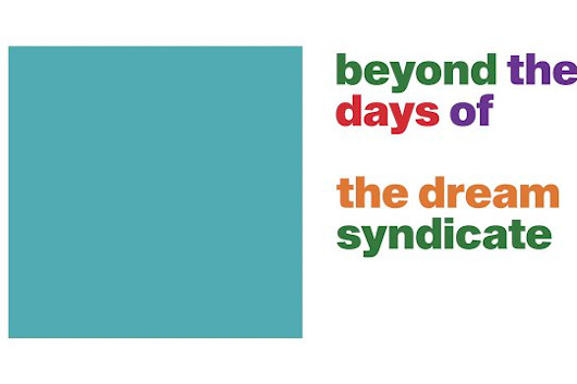 ドリーム・シンジケートのドキュメンタリー『Beyond The Days of The Dream Syndicate』、トレーラー公開
