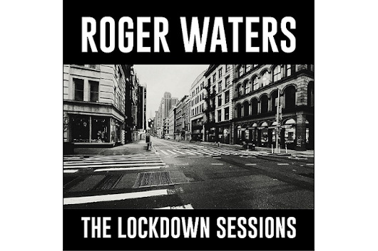 ロジャー・ウォーターズ、新アルバム『The Lockdown Sessions』配信リリース