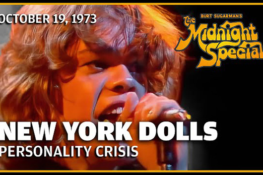 音楽番組『The Midnight Special』、ニューヨーク・ドールズ1973年の「Personality Crisis」ほか公開