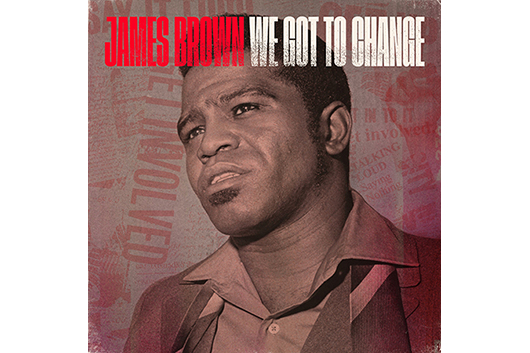 ジェイムズ・ブラウン、1970年録音の未発表曲「We Got To Change」配信開始