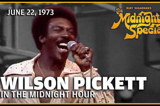 音楽番組『The Midnight Special』、ウィルソン・ピケット1973年の「In the Midnight Hour」ほか公開