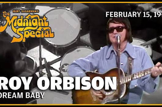 音楽番組『The Midnight Special』、ロイ・オービソン1974年の「Dream Baby」ほか公開