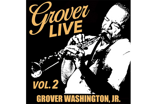 グローヴァー・ワシントン・ジュニア、新ライヴ・アルバム『Grover Live Vol. 2』発売