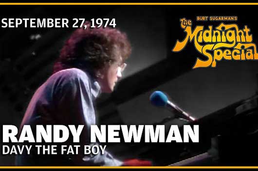 音楽番組『The Midnight Special』、ランディ・ニューマン1974年の「Davy the Fat Boy」「Political Science」ほか公開