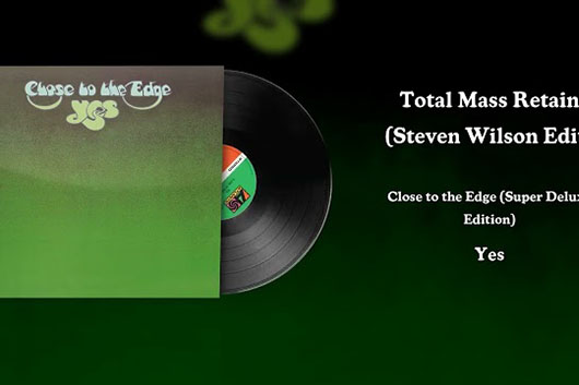 イエス、3月発売『Close to the Edge』スーパー・デラックス版から「Total Mass Retain（Steven Wilson Edit）」公開