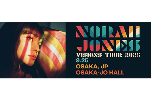 9/24・25　ノラ・ジョーンズ　単独公演　東京／大阪（※7/2追加公演情報）