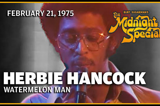 音楽番組『The Midnight Special』、ハービー・ハンコック1975年の「Watermelon Man」ほか公開