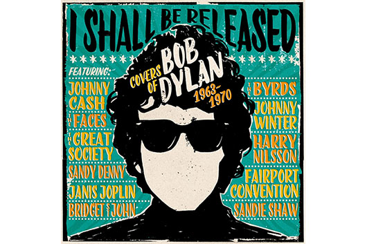 ディランのカヴァー曲集『I Shall Be Released：Covers Of Bob Dylan 1963-1970』、7月発売