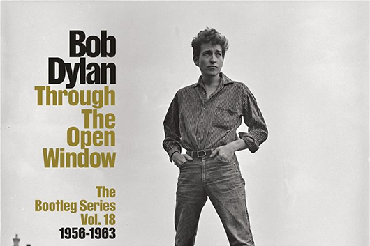 ボブ・ディランのブートレッグ・シリーズ第18集『スルー・ザ・オープン・ウィンドウ（1956-1963）』10/31世界同時発売！