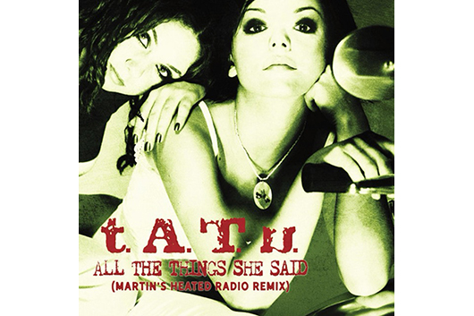 リバイバル・ヒット中、t.A.T.u.の大ヒット曲「All The Things She Said」新リミックスが配信開始！