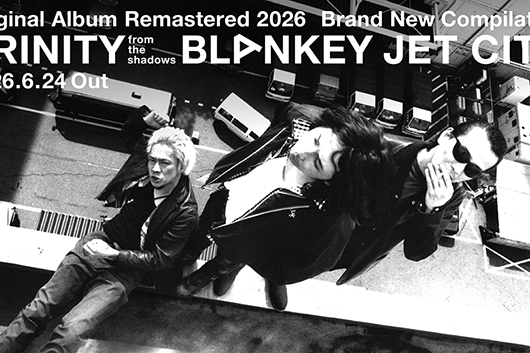 BLANKEY JET CITY、オリジナル・アルバムが最新リマスタリングで6/24再発、未収録曲網羅の新編成コンピも同時発売！